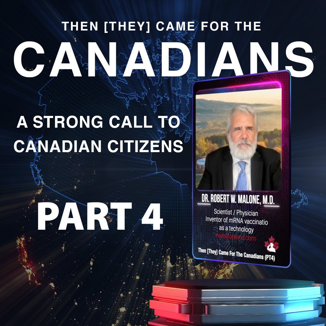 Then [they] Came for the Canadians Part 4 - Dr. Malone